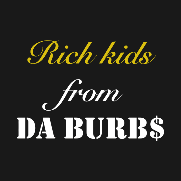 Rich Kids from DA BURBS by 94_MRD