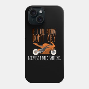 Motorcycle riding die cry laught Phone Case