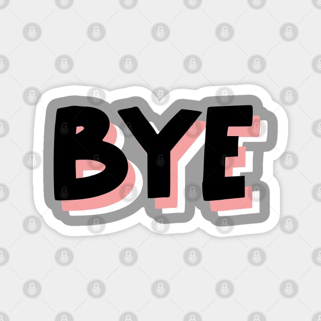 Bye to you fake friends Magnet by TheMeddlingMeow