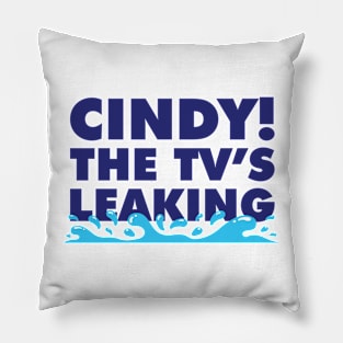 Cindy! The TV's Leaking! Pillow