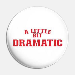 A little bit dramatic Pin