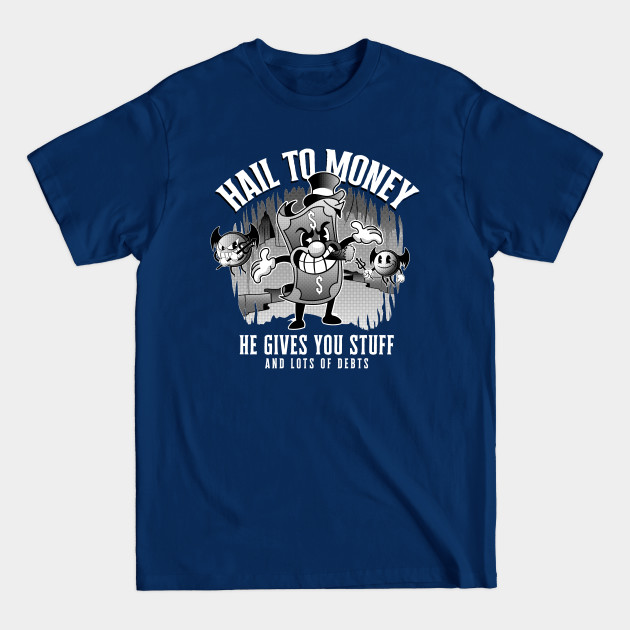 Disover Hail to Money - Old Cartoons - T-Shirt