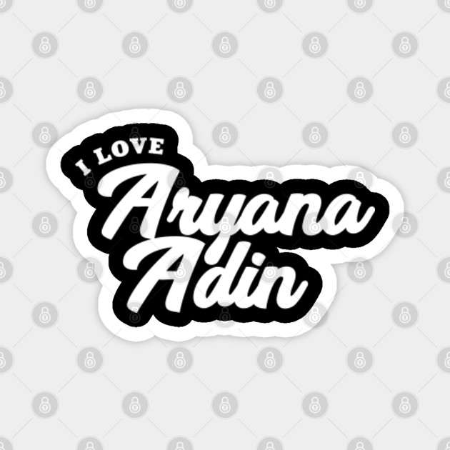 I Love Aryana Adin Aryana Adin Aimant Teepublic Fr