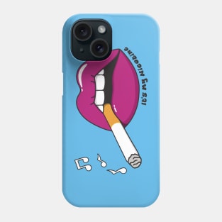 It's My Nicotine Phone Case