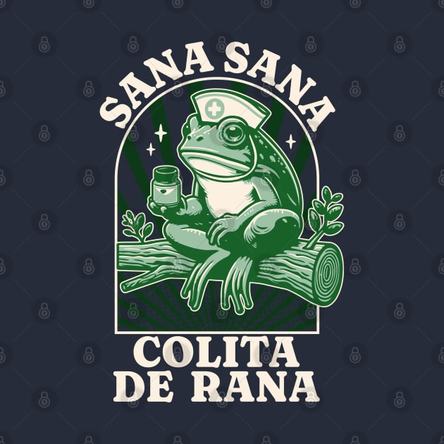 Sana Sana Colita De Rana Cute Mexican Nurse - Mexican Saying by OrangeMonkeyArt
