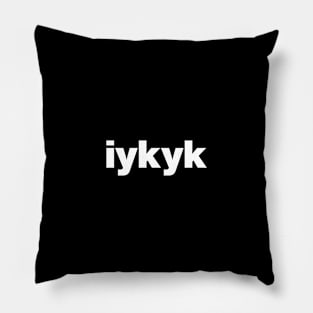 If you know you know - iykyk Pillow