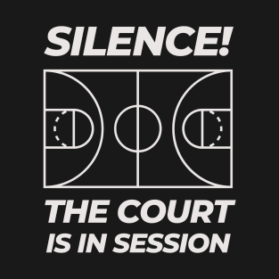 SILENCE! THE COURT IS IN SESSION! T-Shirt