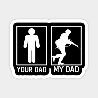 Your Dad vs My Dad Soldier Shirt Soldier Dad Gift Magnet