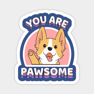 You are Pawsome corgi dog Magnet