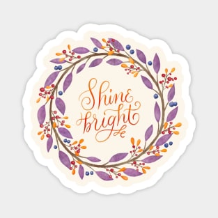 Floral wreath: Shine bright, flourished hand lettering Magnet