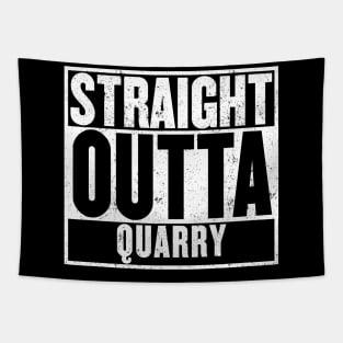 Straight Outta Quarry T-Shirt Tapestry