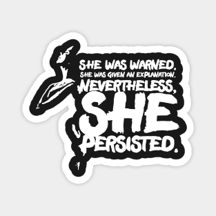 She was warned. She was given an explanation. Nevertheless, she persisted. Magnet