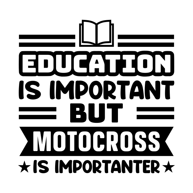 Education is important, but motocross is importanter by colorsplash