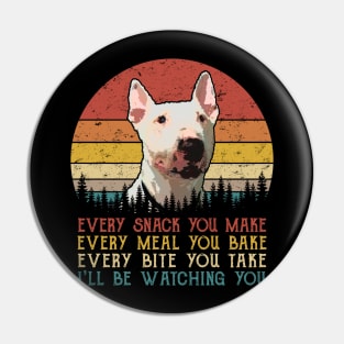 Retro Bull Terrier Every Snack You Make Every Meal You Bake Pin