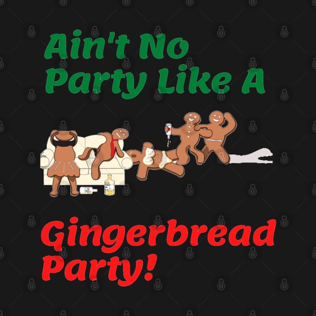 Gingerbread Christmas/ Holiday Party Shirt "Ain't No Party Like A Gingerbread Party" by jackofdreams22