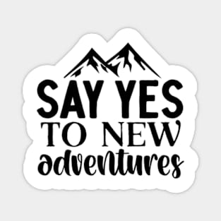 Say Yes To New Adventures Magnet