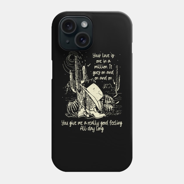 Your Love Is One In A Million It Goes On And On And On You Give Me A Really Good Feeling All Day Long Cowgirl Boot Hat Phone Case by GodeleineBesnard