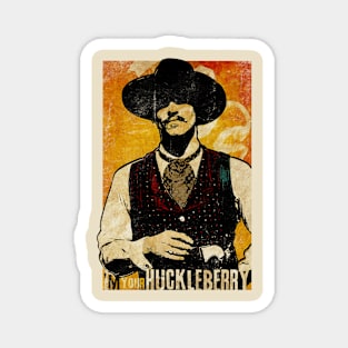 I'm Your Huckleberry Magnet