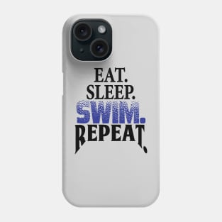 Eat. Sleep. Swim. Repeat. Swimmer's life Phone Case