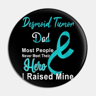 Womens Desmoid Tumor Awareness Dad Support Father Teal Pin