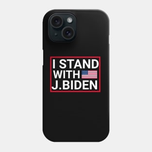 I Stand With Joe Biden Phone Case