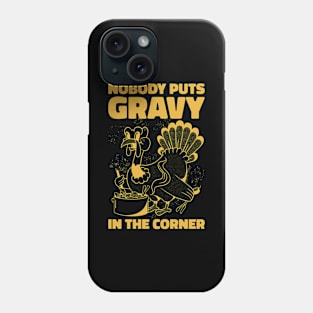 Gravy In The Corner Funny Thanksgiving Gift Phone Case