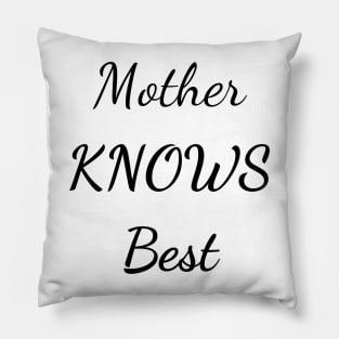 mother knows best Pillow
