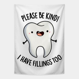 Please Be Kind I Have Fillings Too Cute Tooth Pun Tapestry