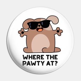 Where The Pawty At Cute Doggie Dog Pun Pin