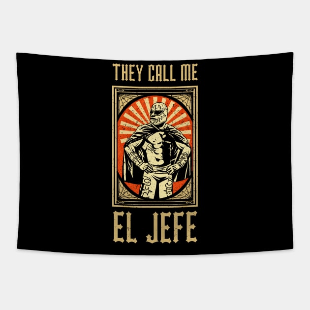 They Call Me El Jefe Bragging Boss Joke Mexican Fiesta Gift Tapestry by grendelfly73