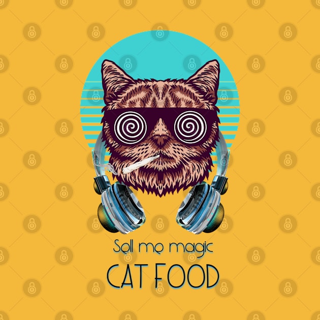 Sell me magic cat food - Catsondrugs.com - Techno Party Ibiza Rave Dance Underground Festival Spring Break  Berlin Good Vibes Trance Dance technofashion technomusic housemusic by catsondrugs.com