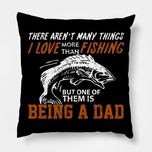 Fathers Day 2018 I Love More Than Fishing But One Of Them Is Papa Pillow