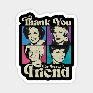 GOLDEN GIRLS THANK YOU FOR BEING A FRIEND Magnet