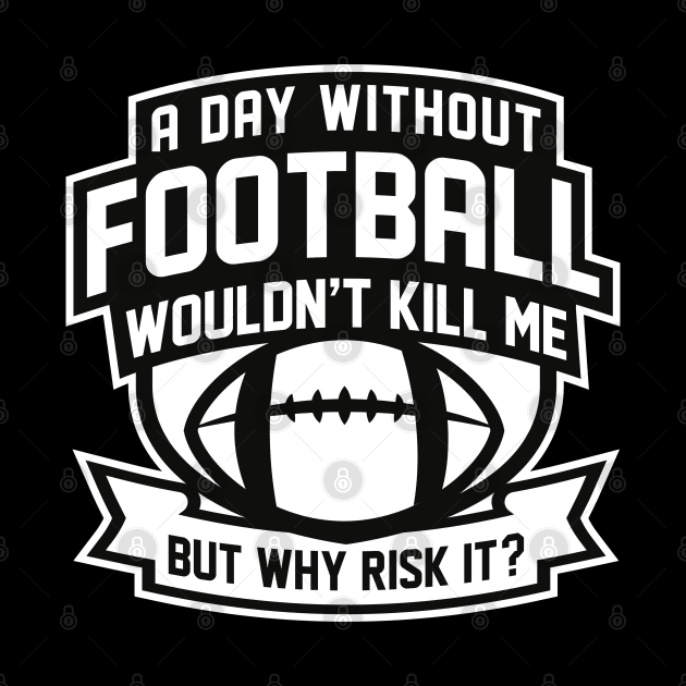 A Day Without Football by LuckyFoxDesigns