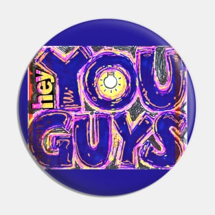 HEY YOU GUYS slap Pin