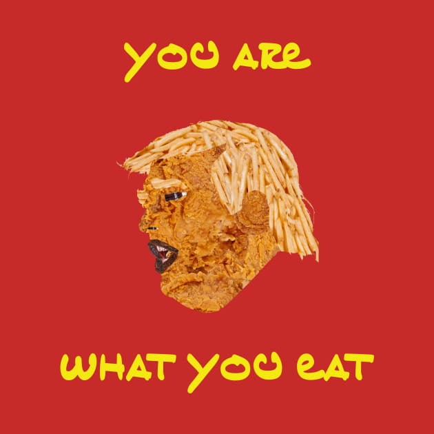 You Are What You Eat (Drive-Thru President) by ATOMCultUK