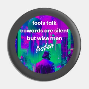 Wise men listen Pin