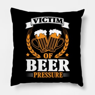 Victim of beer pressure Pillow