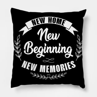 New Home New Beginning New Memories New Homeowner Pillow