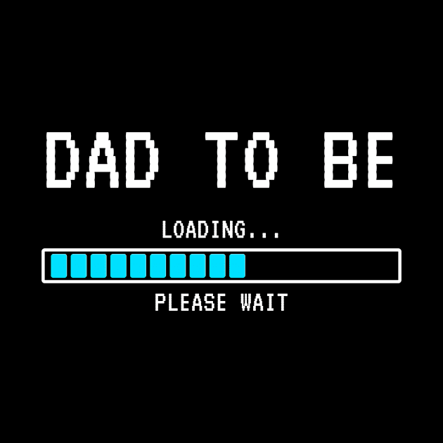 Dad To Be Loading Please Wait Gift by Schwarzweiss