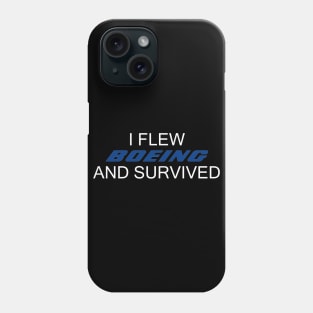 I flew Boeing and survived Phone Case