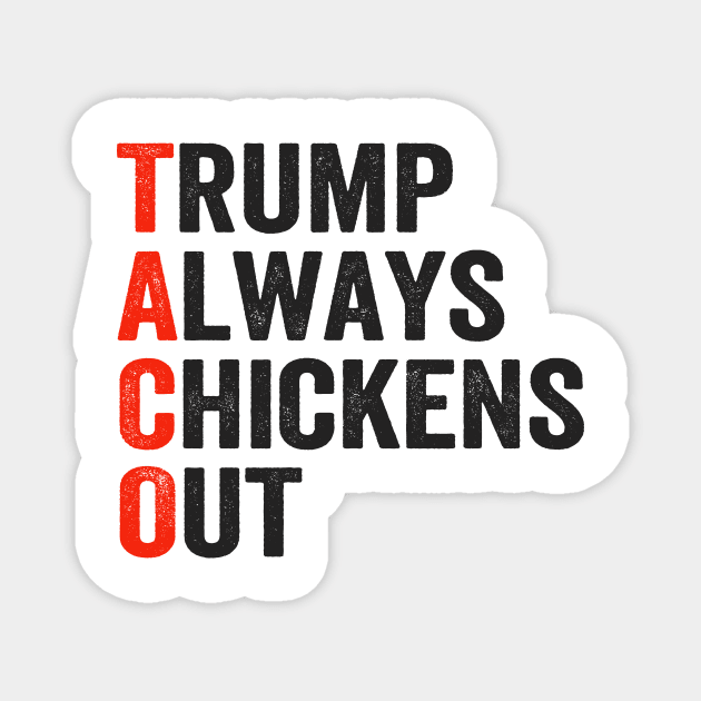 Funny Taco Trump Always Chickens Out Magnet by ArtistTee ⭐⭐⭐⭐⭐