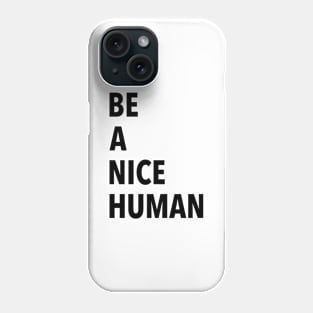 Be A Nice Human Phone Case