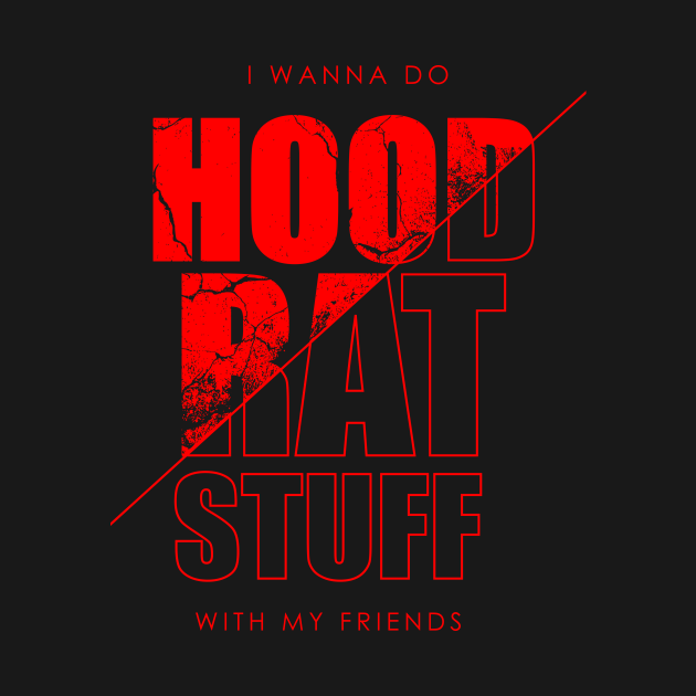 HOODRAT RED Hood Rat Stuff With My Friends TShirt TeePublic