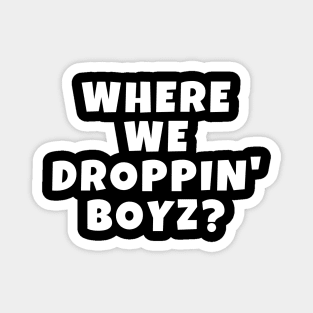 Where We Droppin' Boyz Original Boys of the Game Gamer Magnet