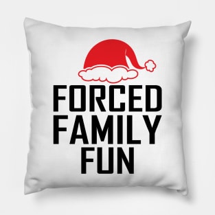 Forced Family Fun - Funny Classic Christmas Humor Pillow