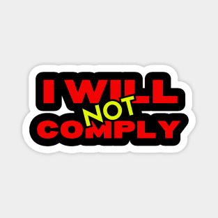 I Will Not Comply Magnet