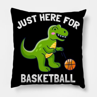 Funny T-Rex Just Here For Basketball Dinosaur Pillow