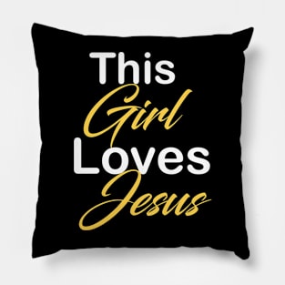 This girl loves Jesus Pillow