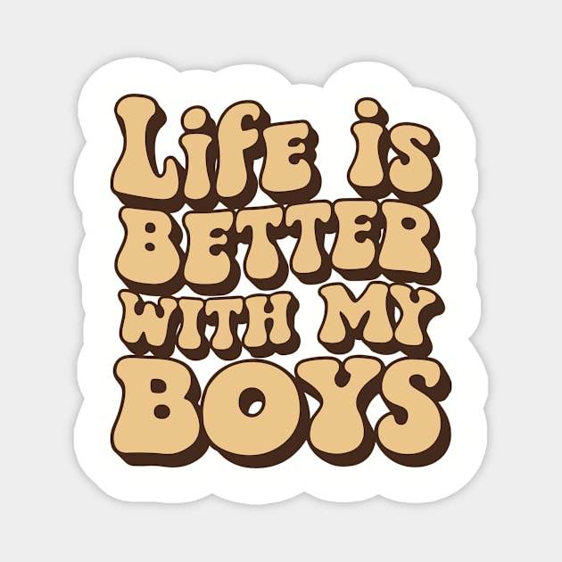 life is better with my boys retro vintage gift for women's Mother's day Magnet by YOUNESS98